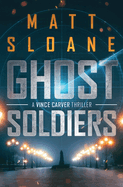 Ghost Soldiers (Vince Carver Spy Thriller)