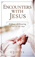Encounters with Jesus: 21 Days of Drawing Close to the Son