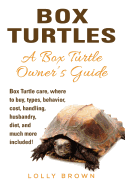 'Box Turtles: Box Turtle care, where to buy, types, behavior, cost, handling, husbandry, diet, and much more included! A Box Turtle'
