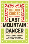 'Last Mountain Dancer: Hard-Earned Lessons in Love, Loss, and Honky-Tonk Outlaw Life'