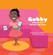 Gabby Invents the Perfect Hair Bow (Little Launchers)