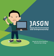 Jason Saves the Environment with Entrepreneurship (Entrepreneur Kid)