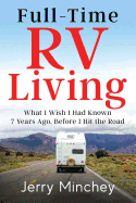'Full-Time RV Living: What I Wish I Had Known 7 Years Ago, Before I Hit the Road'