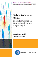 Public Relations Ethics: Senior PR Pros Tell Us How to Speak Up and Keep Your Job