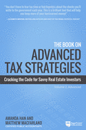 The Book on Advanced Tax Strategies: Cracking the Code for Savvy Real Estate Investors (Tax Strategies (2))