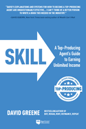 SKILL: A Top-Producing Agent├óΓé¼Γäós Guide to Earning Unlimited Income (Top-Producing Real Estate Agent, 2)