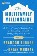 The Multifamily Millionaire, Volume I: Achieve Financial Freedom by Investing in Small Multifamily Real Estate (The Multifamily Millionaire, 1)
