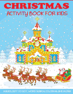 'Christmas Activity Book for Kids: Mazes, Dot to Dot Puzzles, Word Search, Color by Number, Coloring Pages, and More!'