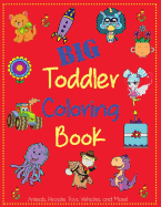 Big Toddler Coloring Book: Cute Coloring Book for Toddlers with Animals, People, Toys, Vehicles, and More! (Kids Coloring Books)