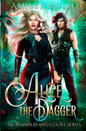 Alice the Dagger: A Fae Alice in Wonderland Retelling