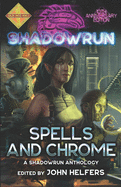 Shadowrun: Spells and Chrome (Shadowrun Anthology)