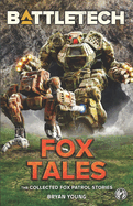 BattleTech: Fox Tales (The Collected Fox Patrol Stories) (BattleTech Anthology)