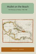 'Mullet on the Beach: The Minorcans of Florida, 1768-1788'