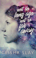 Not So Long Ago, Not So Far Away (A Quirky Coming Of Age Story) (Fangirls)