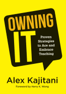 Owning It: Proven Strategies to Ace and Embrace Teaching (Effective Teaching Strategies to Improve Classroom Management and Incre