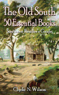The Old South: 50 Essential Books (Southern Reader's Guide)