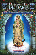 El Manto de Mar├â┬¡a: Una Consagraci├â┬│n Mariana para Obtener Ayuda Celestial (Spanish Edition)