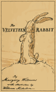 The Velveteen Rabbit: Facsimile of the Original 1922 Edition