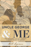 Uncle George and Me: Two Southern Families Confront a Shared Legacy of Slavery