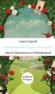 Alice's Adventures in Wonderland / Les Aventures d'Alice au pays des merveilles: English-French Side-by-Side (French Edition)