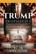 The Trump Prophecies: The Astonishing True Story of the Man Who Saw Tomorrow...and What He Says Is Coming Next: UPDATED AND EXPANDED