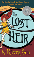 The Lost Heir: an Unruly Royal, an Urchin Queen, and a Quest for Justice (Ari Ara Series)