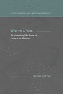 Within the Veil: The Ascension of the Son in the Letter to the Hebrews (Studies in Jewish and Christian Literature)