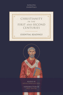 Christianity in the First and Second Centuries: Essential Readings (Patristic Essentials)