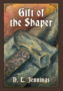Gift of the Shaper: Book One of the HIGHGLADE Series