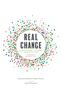 Real Change: Becoming More Like Jesus in Everyday Life