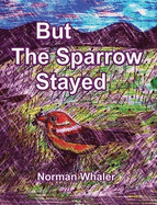 But The Sparrow Stayed - Pero El Gorri├â┬│n Se Qued├â┬│ (Bilingual English-Spanish)