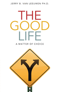 The Good Life: A Matter of Choice