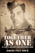 '﻿Together as One: The Legacy of James Shipley, World War II Tuskegee Airman'