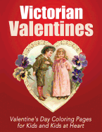 Victorian Valentines: Coloring Pages for Kids and Kids at Heart (Hands-On Art History) (Volume 25)