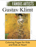 Gustav Klimt: Coloring Pages for Kids and Kids at Heart (Famous Artists) (Volume 1)