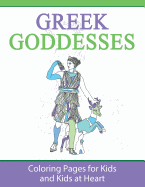 Greek Goddesses: Coloring Pages for Kids & Kids at Heart (Hands-On Art History)