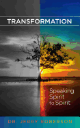 Transformation: Speaking Spirit to Spirit