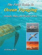 'The Field Guide To Ocean Voyaging: Animals, Ships, and Weather at Sea'
