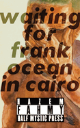 Waiting for Frank Ocean in Cairo