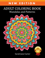 Coloring Book for Adults: Adult Coloring Book: Mandalas and Patterns: Stress Relieving Designs for Relaxation, Fun and Calm (Sarah Jane Carter Coloring Books)