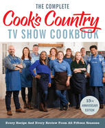 The Complete Cook├óΓé¼Γäós Country TV Show Cookbook 15th Anniversary Edition Includes Season 15 Recipes: Every Recipe and Every Review from All Fifteen Seasons