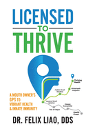 Licensed to Thrive: A Mouth Owner’s GPS to Vibrant Health & Innate Immunity