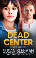 Dead Center: (Truth Seekers Book 5)