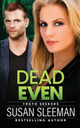 Dead Even: (Truth Seekers Book 6)