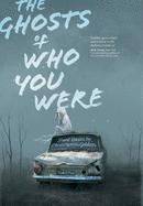 The Ghosts of Who You Were