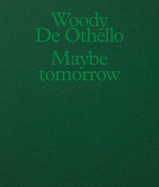 Woody De Othello: Maybe Tomorrow