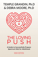 The Loving Push, 2nd Edition: A Guide to Successfully Prepare Spectrum Kids for Adulthood