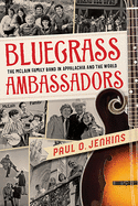 Bluegrass Ambassadors: The McLain Family Band in Appalachia and the World (Sounding Appalachia)