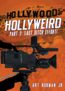 Hollywood Hollyweird Part 2: Last Ditch Effort!