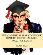 PTE Academic Preparation Book: Pearson Test of English Practice Exams in Speaking, Writing, Reading, and Listening with Free mp3s, Sample Essays, and Answers